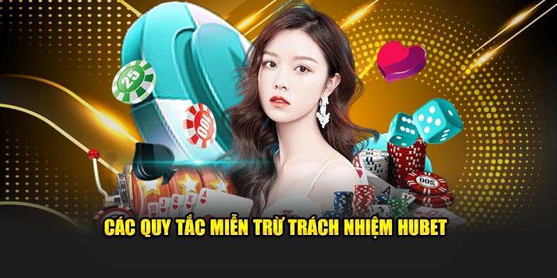 Các quy tắc miễn trừ trách nhiệm Hubet