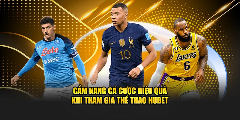 Cẩm nang cá cược hiệu quả khi tham gia Thể Thao HUBET